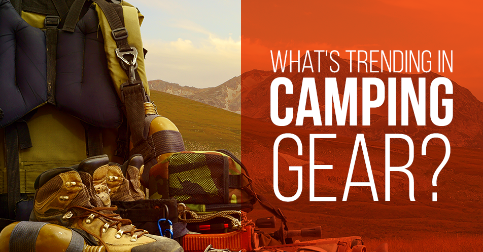 What's Trending in Camping Gear? • NTK Global