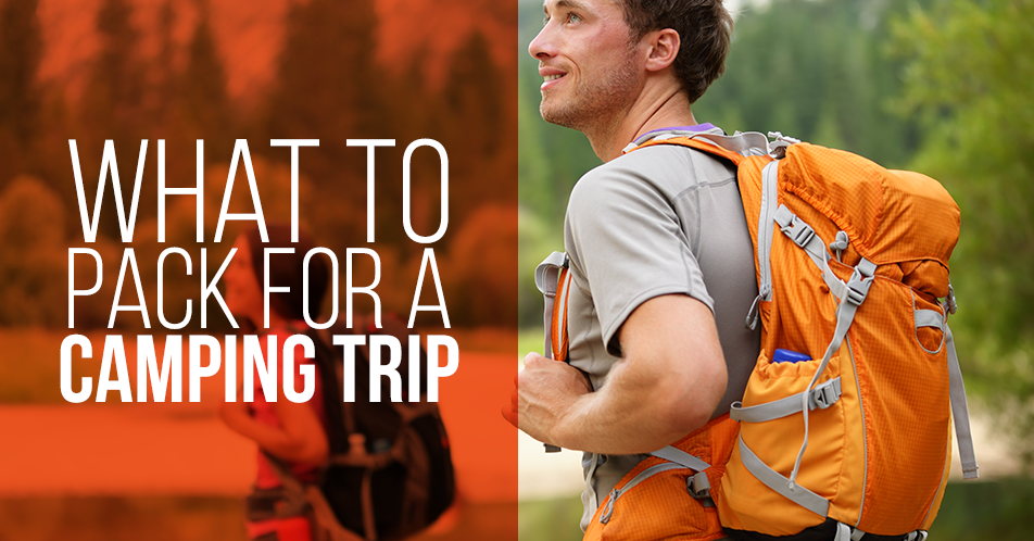 What to Pack for a Camping Trip • NTK Global