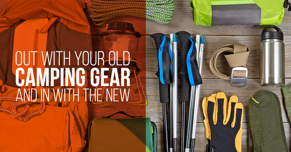 Out with Your Old Camping Gear and in with the New